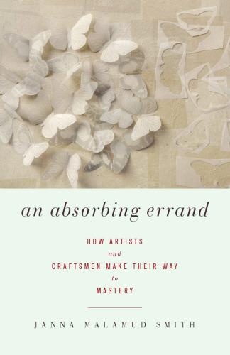 An Absorbing Errand: How Artists and Craftsmen Make Their Way to Mastery