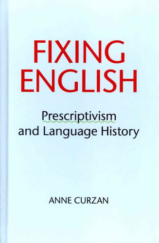 Fixing English: Prescriptivism and Language History