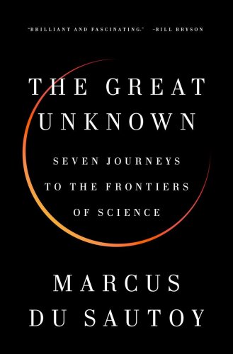 The great unknown : seven journeys to the frontiers of science