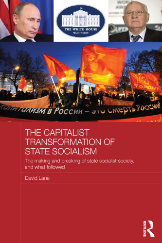 The Capitalist Transformation of State Socialism: The Making and Breaking of State Socialist Society, and What Followed
