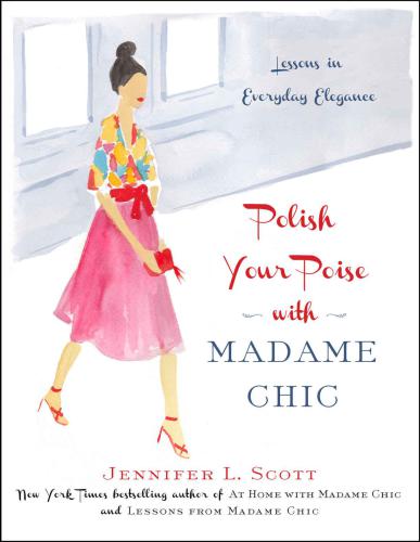 Polish Your Poise with Madame Chic: Lessons in Everyday Elegance