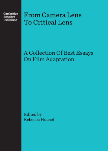 From Camera Lens to Critical Lens: A Collection of Best Essays on Film Adaptation