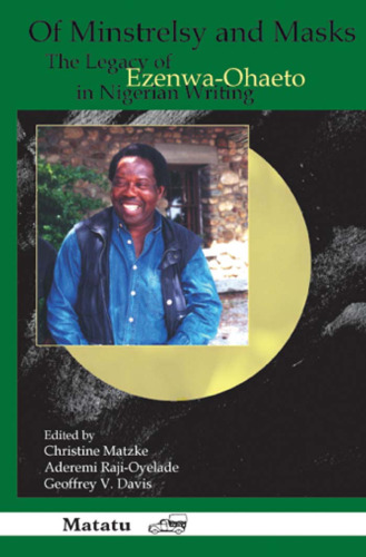 Of Minstrelsy and Masks: The Legacy of Ezenwa-Ohaeto in Nigerian Writing