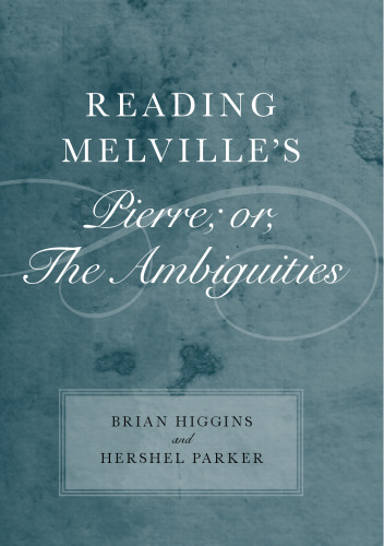 Reading Melville’s Pierre; or, The Ambiguities