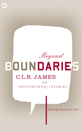 Beyond Boundaries: C.L.R. James and Postnational Studies