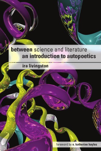 Between Science and Literature: An Introduction to Autopoetics