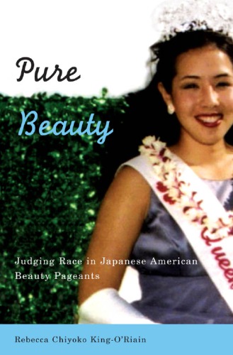 Pure Beauty: Judging Race in Japanese American Beauty Pageants