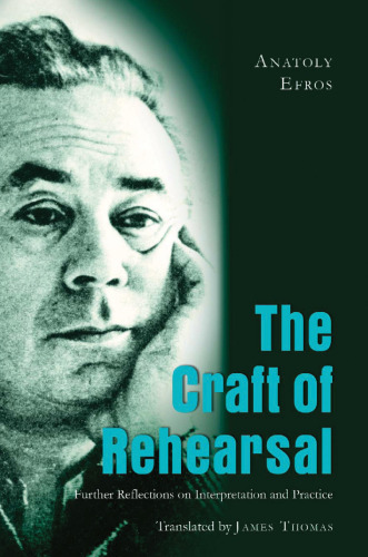 The Craft of Rehearsal: Further Reflections on Interpretation and Practice