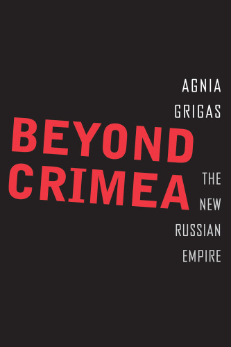 Beyond Crimea: The New Russian Empire