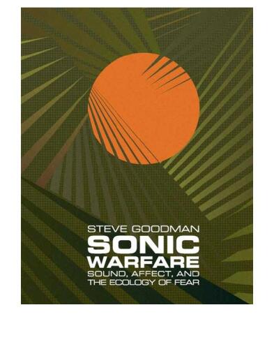 Sonic Warfare: Sound, Affect, and the Ecology of Fear