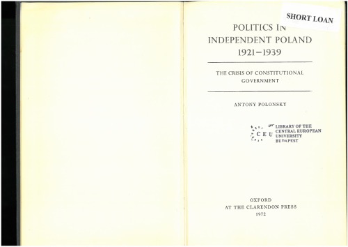 Politics in independant Poland, 1921-1939: the crisis of constitutional government
