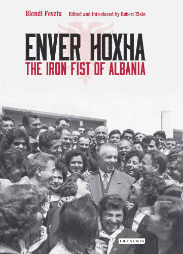 Enver Hoxha. The Iron Fist of Albania