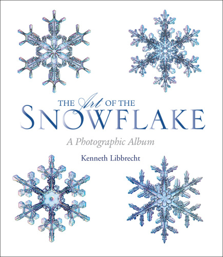The Art of the Snowflake: A Photographic Album
