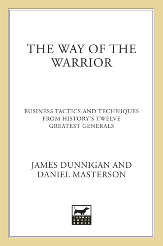 The Way of the Warrior: Business Tactics and Techniques from History’s Twelve Greatest Generals