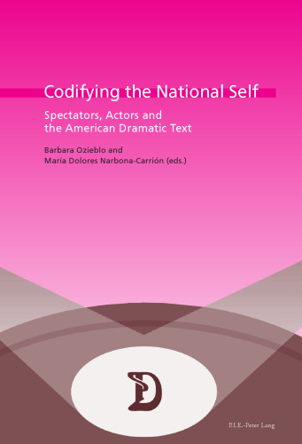 Codifying the National Self: Spectators, Actors, and the American Dramatic Text