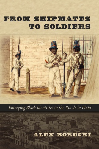 From Shipmates to Soldiers: Emerging Black Identities in the Río de la Plata