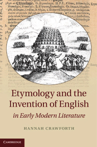 Etymology and the Invention of English in Early Modern Literature