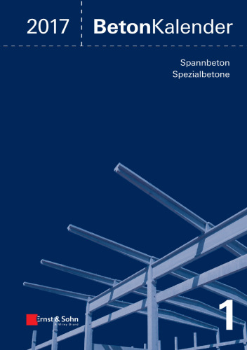 Beton-Kalender 2017: Schwerpunkte: Spannbeton, Spezialbetone