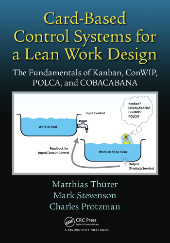 Card-Based Control Systems for a Lean Work Design: The Fundamentals of Kanban, ConWIP, POLCA, and COBACABANA
