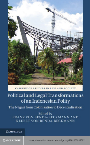 Political and Legal Transformations of an Indonesian Polity: The Nagari from Colonisation to Decentralisation