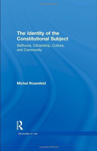 The Identity of the Constitutional Subject: Selfhood, Citizenship, Culture, and Community