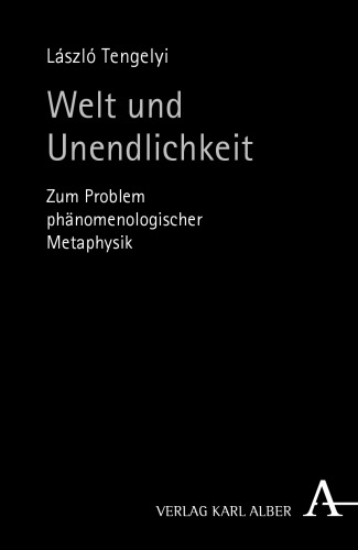 Welt und Unendlichkeit : zum Problem phänomenologischer Metaphysik