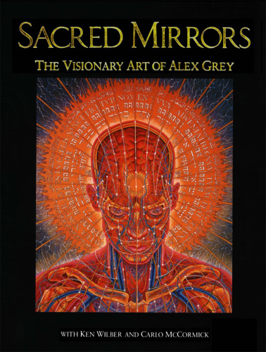 Sacred Mirrors: The Visionary Art of Alex Grey