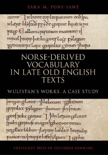 Norse-Derived Vocabulary in late Old English Texts: Wulfstan’s Works, a Case Study