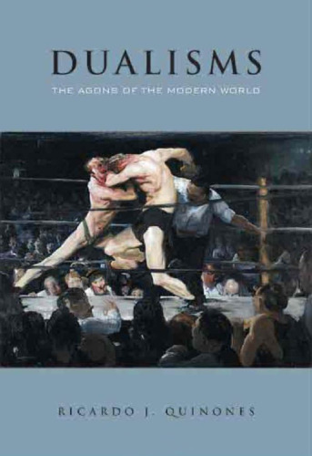Dualisms: The Agons of the Modern World