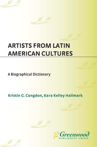 Artists from Latin American Cultures: A Biographical Dictionary
