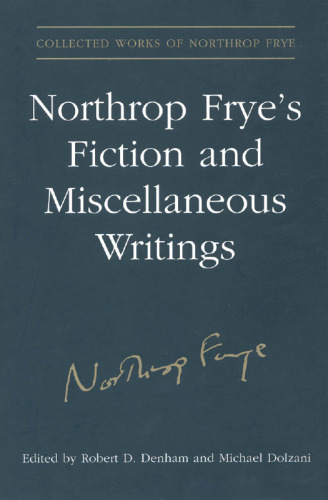 Northrop Frye’s Fiction and Miscellaneous Writings