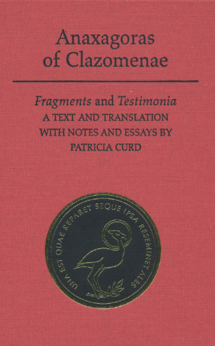 Anaxagoras of  Clazomenae: Fragments and Testimonia