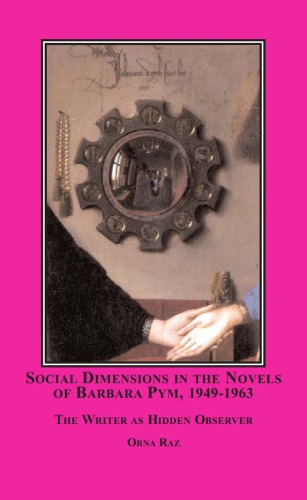 Social Dimensions in the Novels of Barbara Pym, 1949-1963: The Writer As Hidden Observer