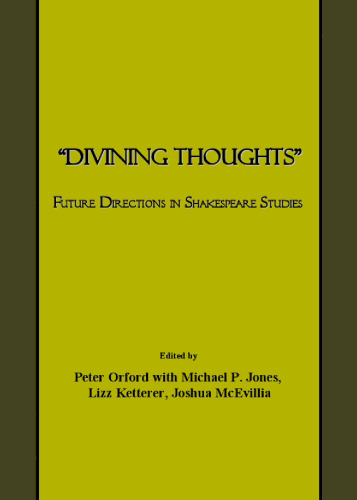 Divining Thoughts : Future Directions in Shakespeare Studies