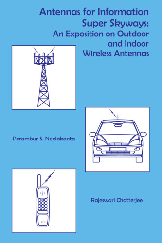 Antennas for information super skyways: an exposition on outdoor and indoor wireless antennas