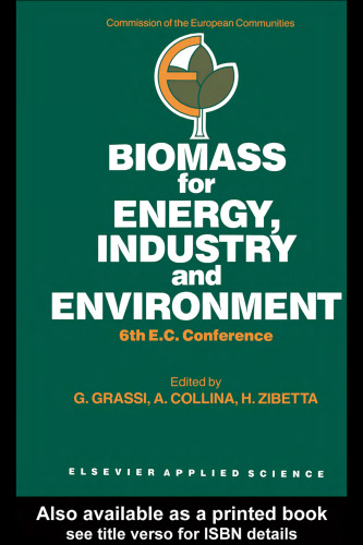 Biomass for energy, industry and environment: 6th EC conference; [proceedings of the International Conference on Biomass for Energy, Industry and Environment held in Athens, Greece, 22 - 26 April 1991]