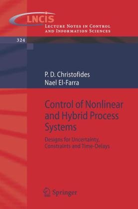 Control of nonlinear and hybrid process systems: designs for uncertainty, constraints and time-delays