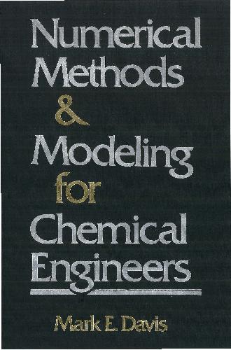 Numerical methods and modeling for chemical engineers