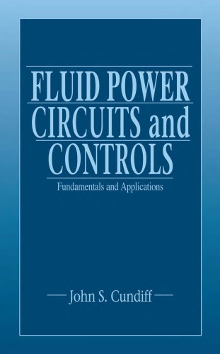 Fluid power circuits and controls: fundamentals and applications