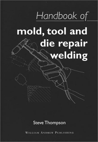 Handbook of mold, tool and die repair welding