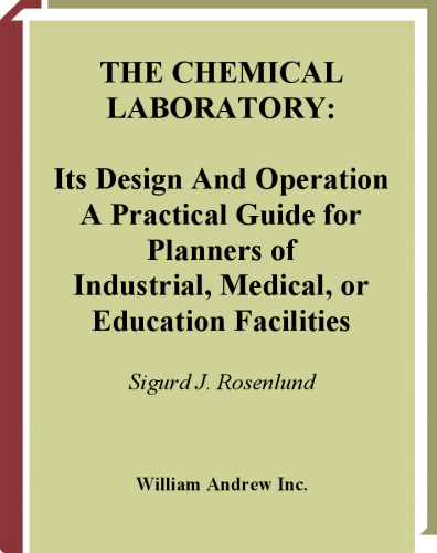 The chemical laboratory: its design and operation: a practical guide for planners of industrial, medical, or educational facilities