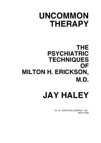 Uncommon therapy: the psychiatric techniques of Milton H. Erickson, M.D