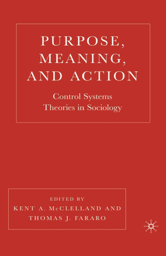 Purpose, Meaning, and Action: Control Systems Theories in Sociology