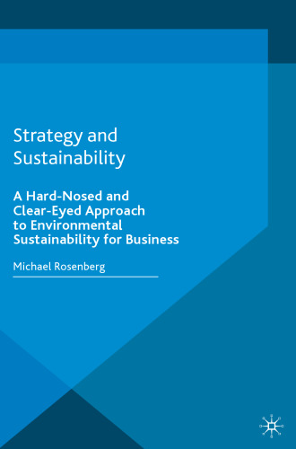 Strategy and Sustainability: A Hard-Nosed and Clear-Eyed Approach to Environmental Sustainability for Business
