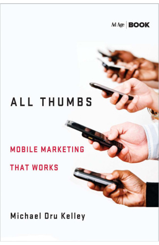 All Thumbs: Mobile Marketing That Works
