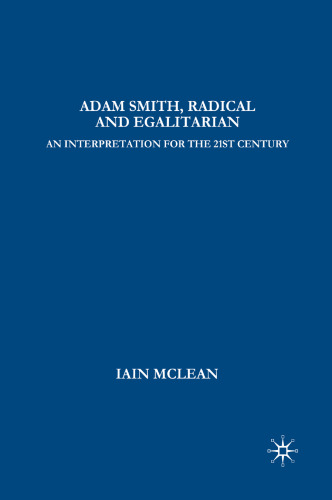 Adam Smith, Radical and Egalitarian: An Interpretation for the Twenty-First Century