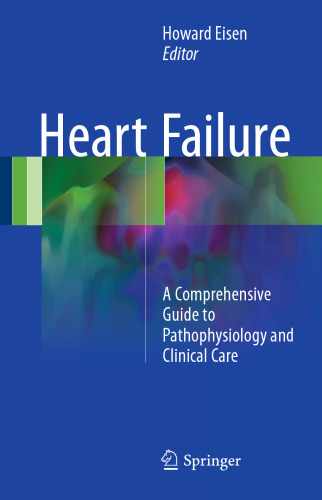 Heart Failure: A Comprehensive Guide to Pathophysiology and Clinical Care
