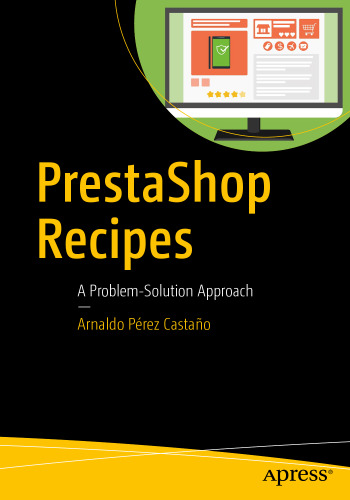 PrestaShop Recipes : A Problem-Solution Approach