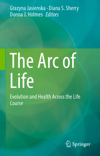 The Arc of Life: Evolution and Health Across the Life Course