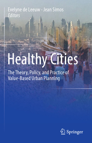 Healthy Cities: The Theory, Policy, and Practice of Value-Based Urban Planning